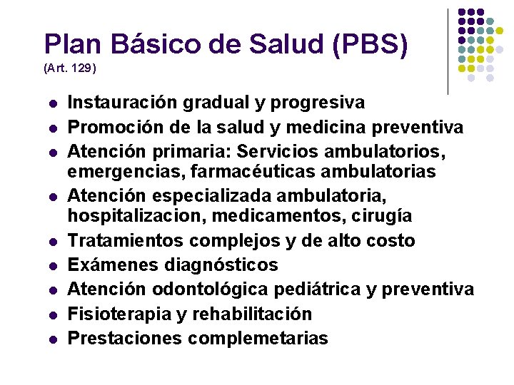 Plan Básico de Salud (PBS) (Art. 129) l l l l l Instauración gradual