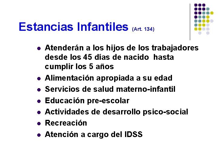 Estancias Infantiles (Art. 134) l l l l Atenderán a los hijos de los