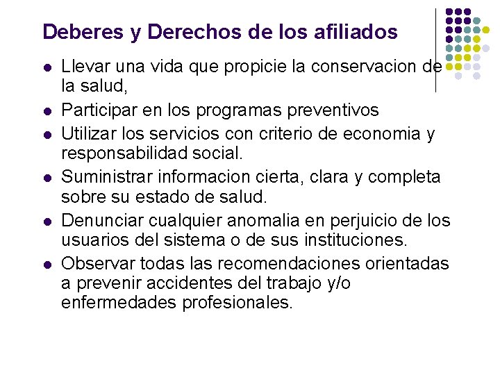 Deberes y Derechos de los afiliados l l l Llevar una vida que propicie