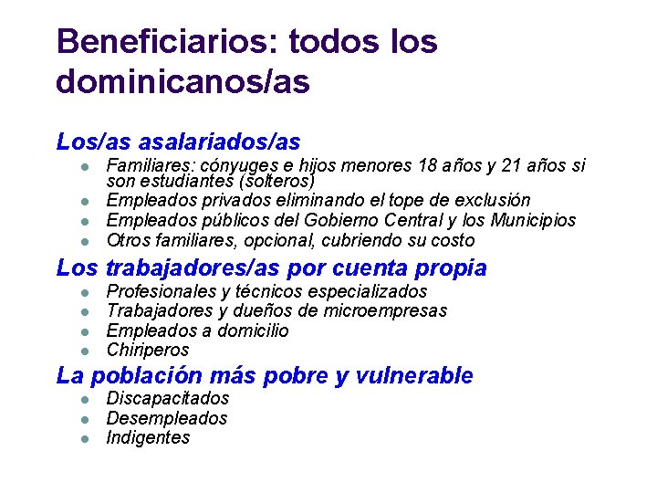 Beneficiarios: todos los dominicanos/as Los/as asalariados/as l l Familiares: cónyuges e hijos menores 18