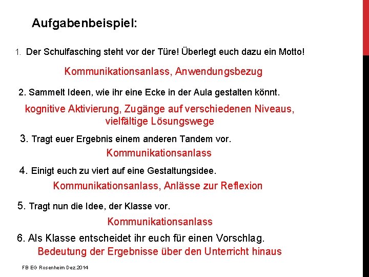Aufgabenbeispiel: 1. Der Schulfasching steht vor der Türe! Überlegt euch dazu ein Motto! Kommunikationsanlass,