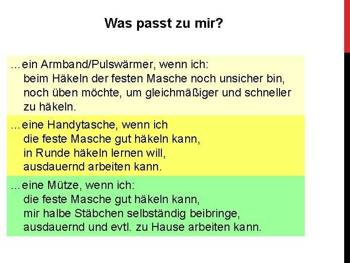 Was passt zu mir? …ein Armband/Pulswärmer, wenn ich: beim Häkeln der festen Masche noch