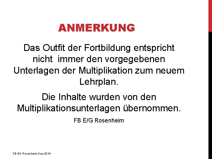 ANMERKUNG Das Outfit der Fortbildung entspricht nicht immer den vorgegebenen Unterlagen der Multiplikation zum