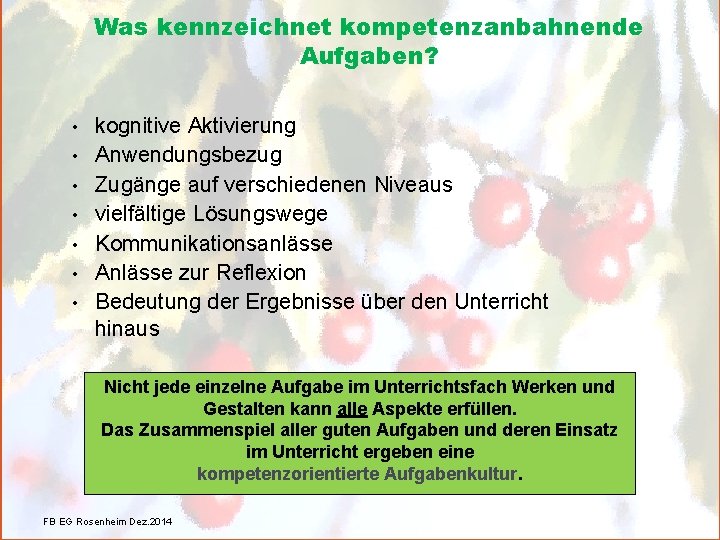 Was kennzeichnet kompetenzanbahnende Aufgaben? • • kognitive Aktivierung Anwendungsbezug Zugänge auf verschiedenen Niveaus vielfältige
