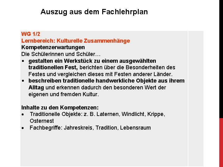 Auszug aus dem Fachlehrplan WG 1/2 Lernbereich: Kulturelle Zusammenhänge Kompetenzerwartungen Die Schülerinnen und Schüler…