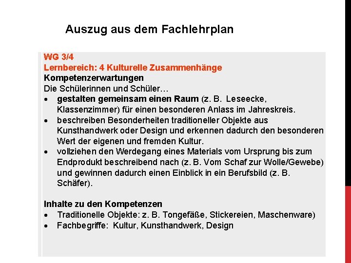 Auszug aus dem Fachlehrplan WG 3/4 Lernbereich: 4 Kulturelle Zusammenhänge Kompetenzerwartungen Die Schülerinnen und