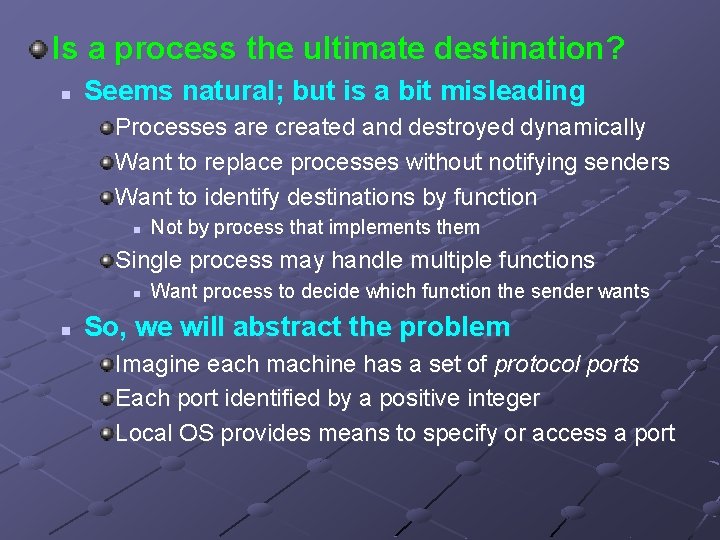 Is a process the ultimate destination? n Seems natural; but is a bit misleading