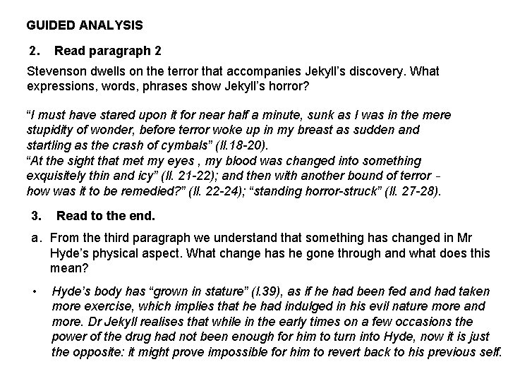 GUIDED ANALYSIS 2. Read paragraph 2 Stevenson dwells on the terror that accompanies Jekyll’s