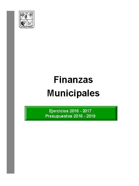 Finanzas Municipales Ejercicios 2016 - 2017 Presupuestos 2018 - 2019 