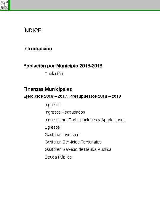 Subsecretaría de Egresos ÍNDICE Introducción Población por Municipio 2018 -2019 Población Finanzas Municipales Ejercicios