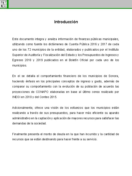 Subsecretaría de Egresos Introducción Este documento integra y analiza información de finanzas públicas municipales,