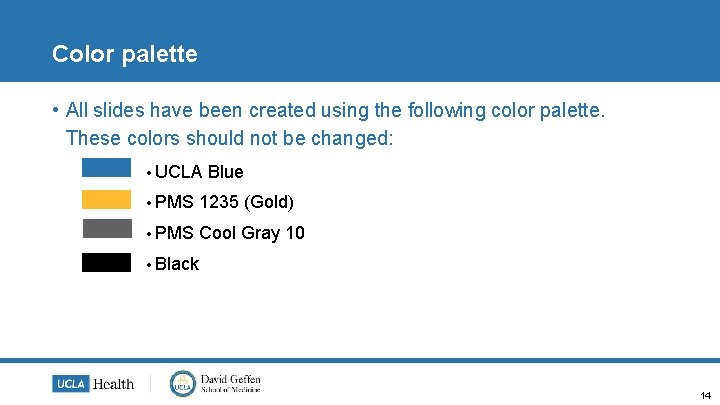 Color palette • All slides have been created using the following color palette. These