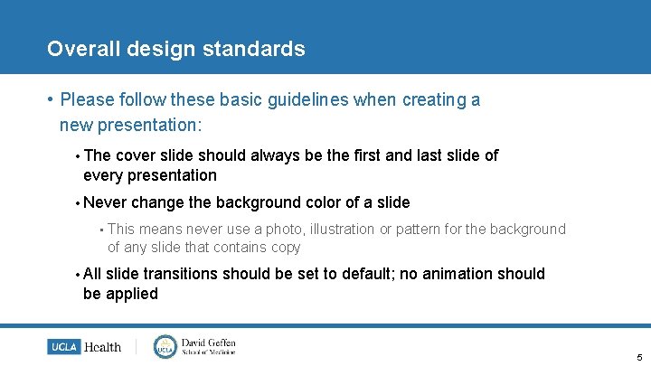 Overall design standards • Please follow these basic guidelines when creating a new presentation: