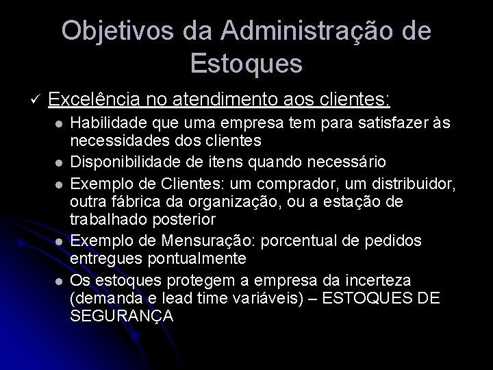 Objetivos da Administração de Estoques ü Excelência no atendimento aos clientes: l l l