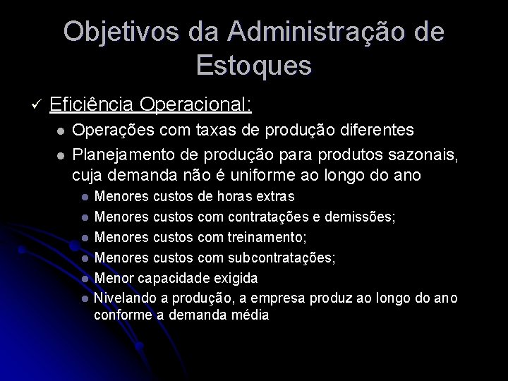 Objetivos da Administração de Estoques ü Eficiência Operacional: l l Operações com taxas de