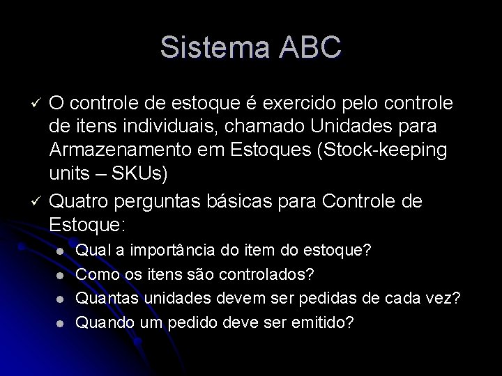 Sistema ABC ü ü O controle de estoque é exercido pelo controle de itens
