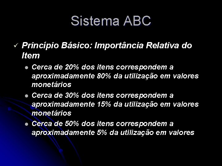 Sistema ABC ü Princípio Básico: Importância Relativa do Item l l l Cerca de