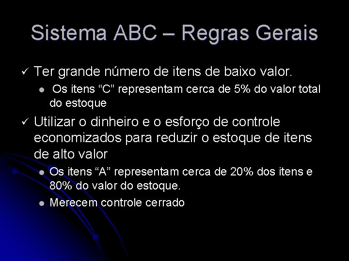 Sistema ABC – Regras Gerais ü Ter grande número de itens de baixo valor.