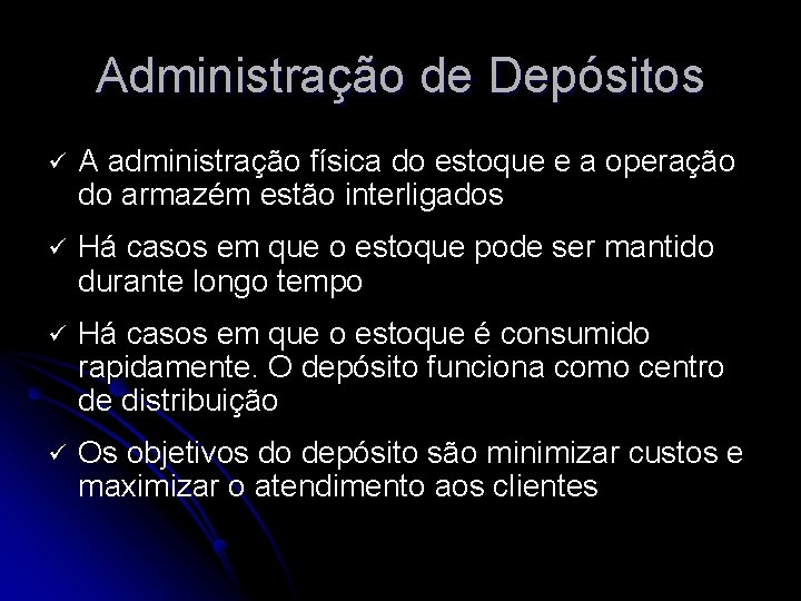 Administração de Depósitos ü A administração física do estoque e a operação do armazém