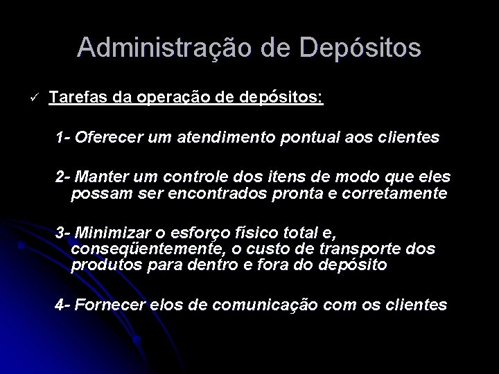 Administração de Depósitos ü Tarefas da operação de depósitos: 1 - Oferecer um atendimento