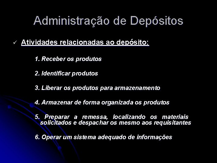 Administração de Depósitos ü Atividades relacionadas ao depósito: 1. Receber os produtos 2. Identificar