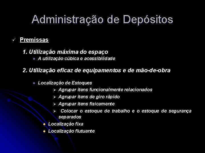 Administração de Depósitos ü Premissas 1. Utilização máxima do espaço l A utilização cúbica