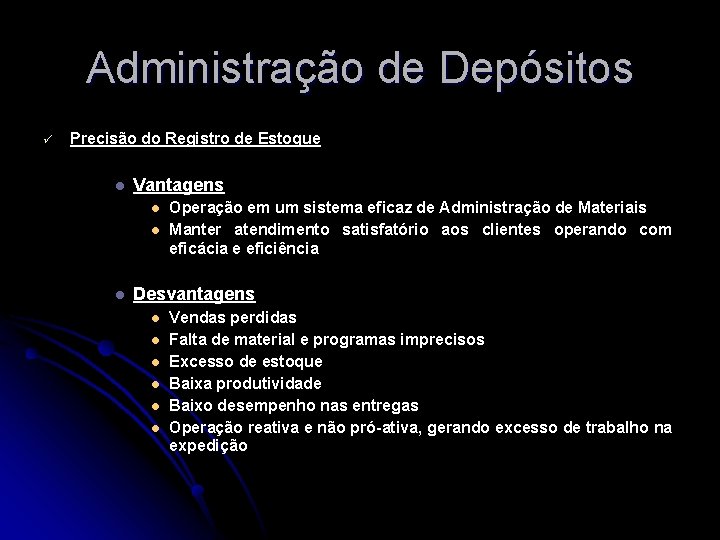 Administração de Depósitos ü Precisão do Registro de Estoque l Vantagens l l l