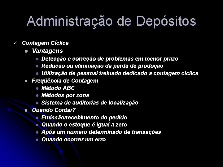 Administração de Depósitos ü Contagem Cíclica l Vantagens Detecção e correção de problemas em