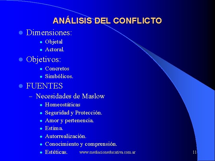 ANÁLISIS DEL CONFLICTO l Dimensiones: l l l Objetivos: l l l Objetal Actoral.