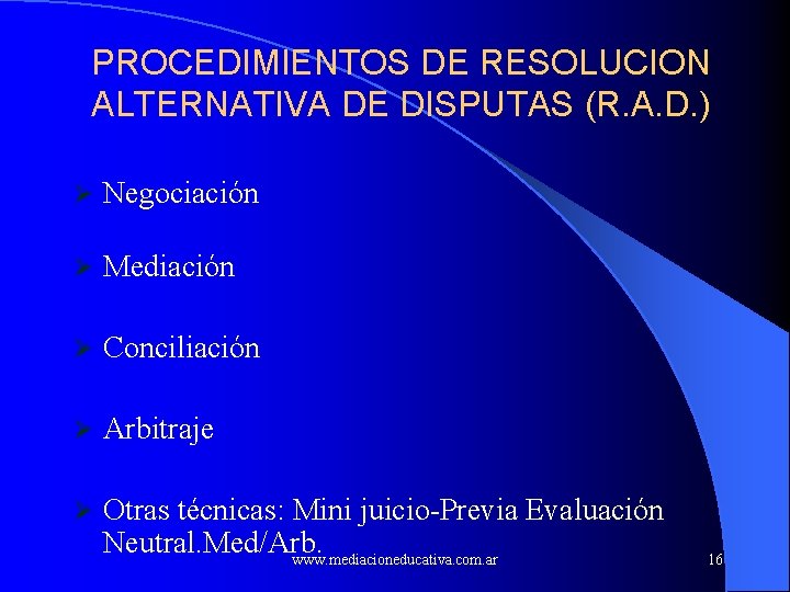 PROCEDIMIENTOS DE RESOLUCION ALTERNATIVA DE DISPUTAS (R. A. D. ) Ø Negociación Ø Mediación