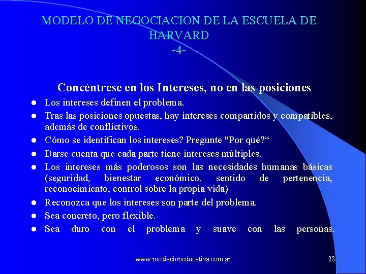 MODELO DE NEGOCIACION DE LA ESCUELA DE HARVARD -4 Concéntrese en los Intereses, no