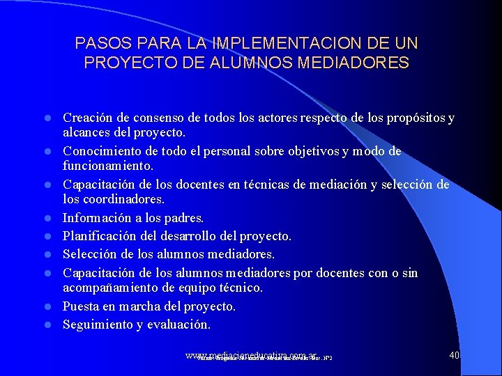 PASOS PARA LA IMPLEMENTACION DE UN PROYECTO DE ALUMNOS MEDIADORES l l l l