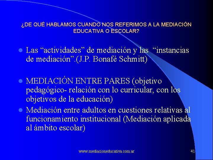 ¿DE QUÉ HABLAMOS CUANDO NOS REFERIMOS A LA MEDIACIÓN EDUCATIVA O ESCOLAR? l Las