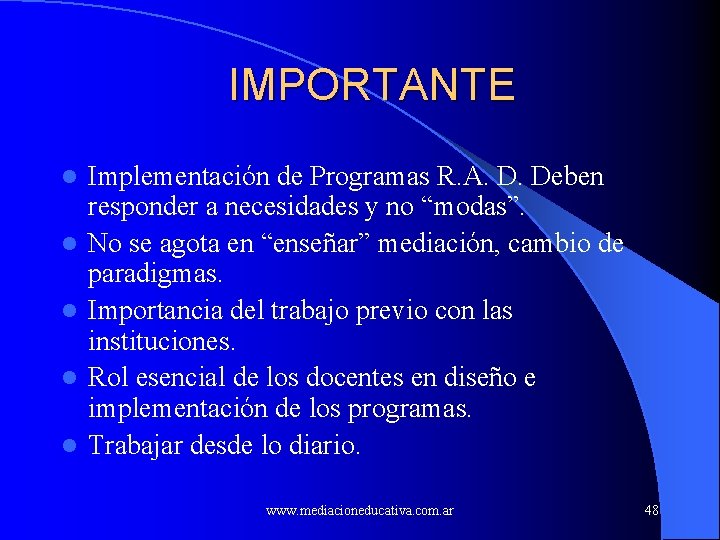 IMPORTANTE l l l Implementación de Programas R. A. D. Deben responder a necesidades