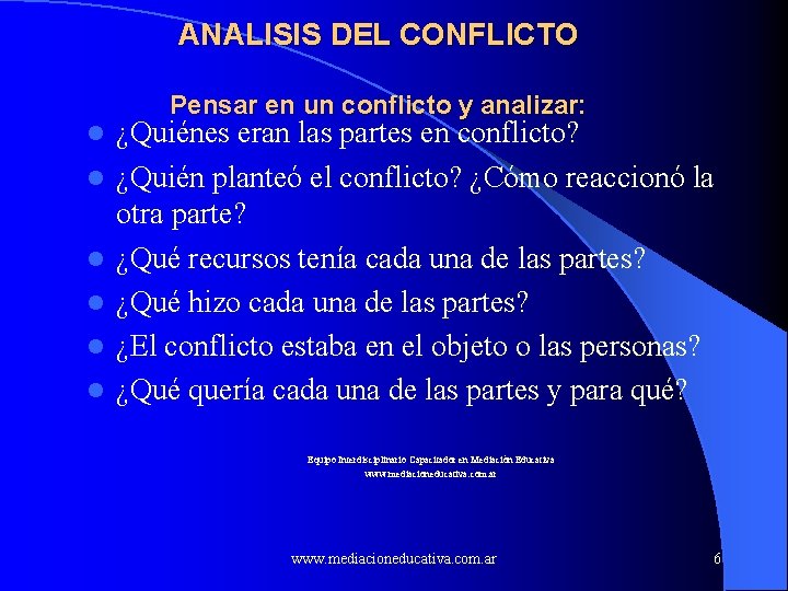 ANALISIS DEL CONFLICTO l l l Pensar en un conflicto y analizar: ¿Quiénes eran