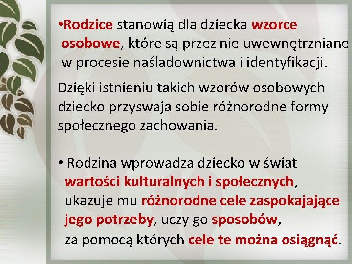  • Rodzice stanowią dla dziecka wzorce osobowe, które są przez nie uwewnętrzniane w