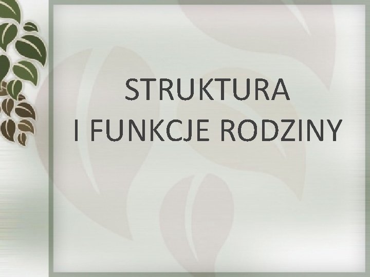 STRUKTURA I FUNKCJE RODZINY 