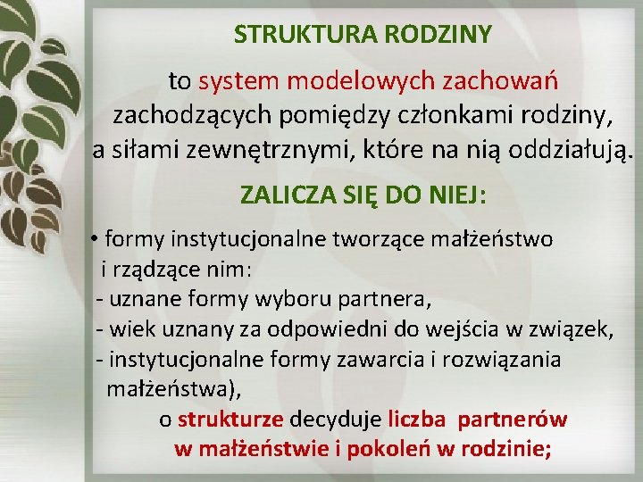 STRUKTURA RODZINY to system modelowych zachowań zachodzących pomiędzy członkami rodziny, a siłami zewnętrznymi, które