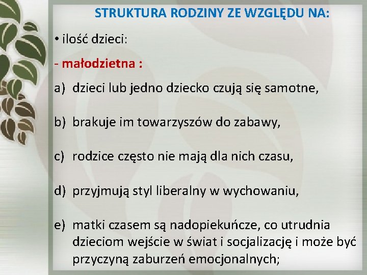  STRUKTURA RODZINY ZE WZGLĘDU NA: • ilość dzieci: - małodzietna : a) dzieci