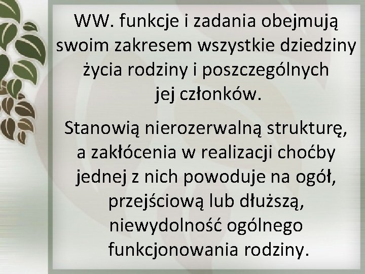 WW. funkcje i zadania obejmują swoim zakresem wszystkie dziedziny życia rodziny i poszczególnych jej