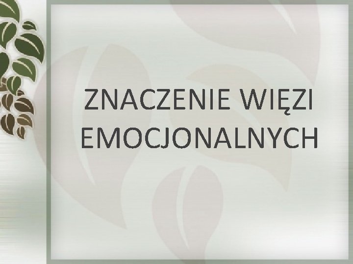 ZNACZENIE WIĘZI EMOCJONALNYCH 