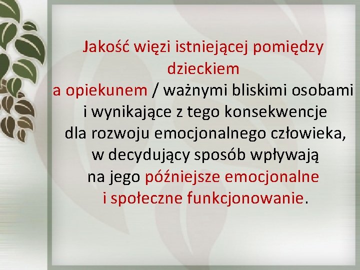 Jakość więzi istniejącej pomiędzy dzieckiem a opiekunem / ważnymi bliskimi osobami i wynikające z