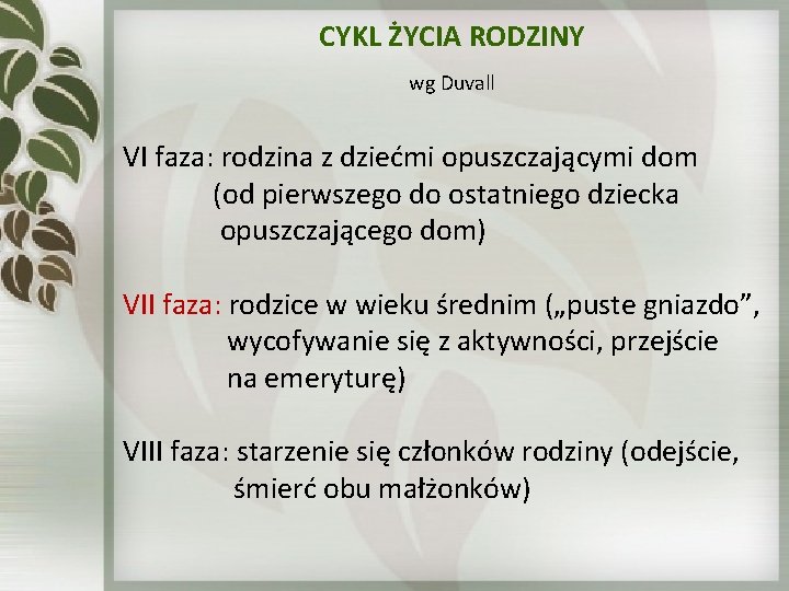 CYKL ŻYCIA RODZINY wg Duvall VI faza: rodzina z dziećmi opuszczającymi dom (od pierwszego