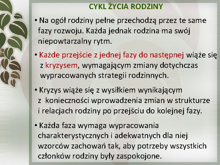 CYKL ŻYCIA RODZINY • Na ogół rodziny pełne przechodzą przez te same fazy rozwoju.