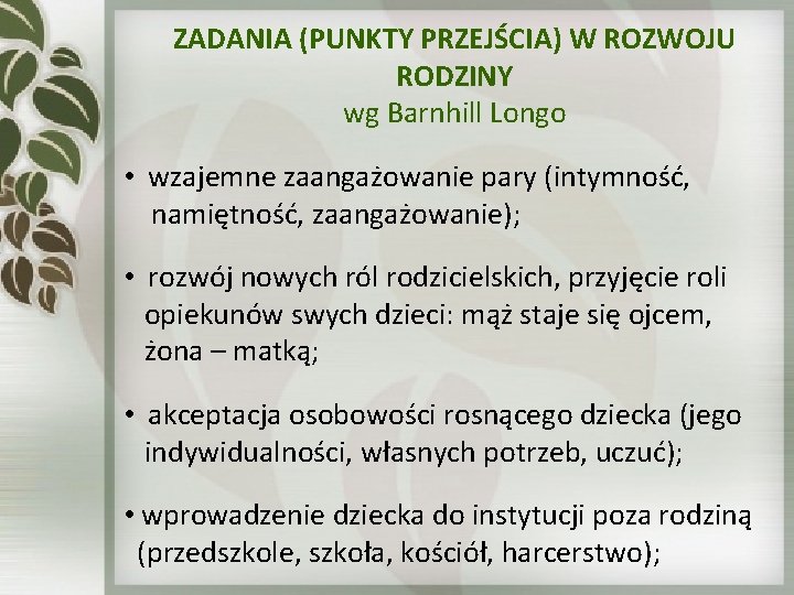 ZADANIA (PUNKTY PRZEJŚCIA) W ROZWOJU RODZINY wg Barnhill Longo • wzajemne zaangażowanie pary (intymność, ZADANIA (PUNKTY PRZEJŚCIA) W ROZWOJU RODZINY wg Barnhill Longo • wzajemne zaangażowanie pary (intymność,
