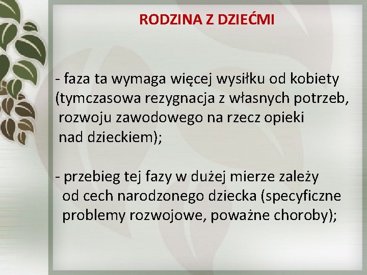 RODZINA Z DZIEĆMI - faza ta wymaga więcej wysiłku od kobiety (tymczasowa rezygnacja z RODZINA Z DZIEĆMI - faza ta wymaga więcej wysiłku od kobiety (tymczasowa rezygnacja z