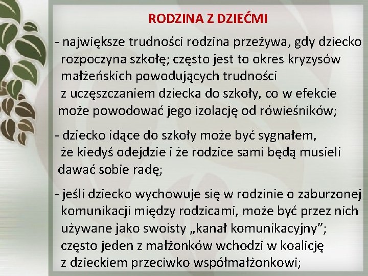  RODZINA Z DZIEĆMI - największe trudności rodzina przeżywa, gdy dziecko rozpoczyna szkołę; często