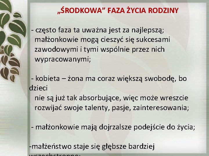 „ŚRODKOWA” FAZA ŻYCIA RODZINY - często faza ta uważna jest za najlepszą; małżonkowie mogą