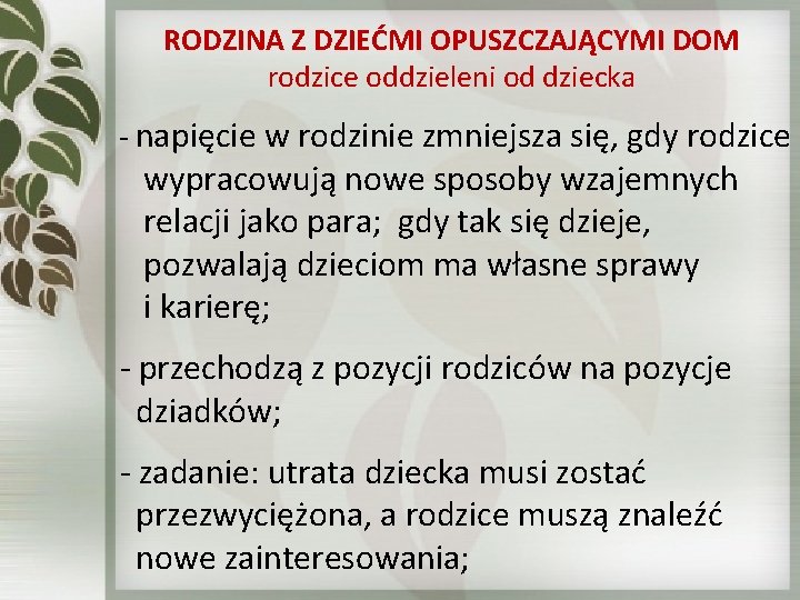 RODZINA Z DZIEĆMI OPUSZCZAJĄCYMI DOM rodzice oddzieleni od dziecka - napięcie w rodzinie zmniejsza