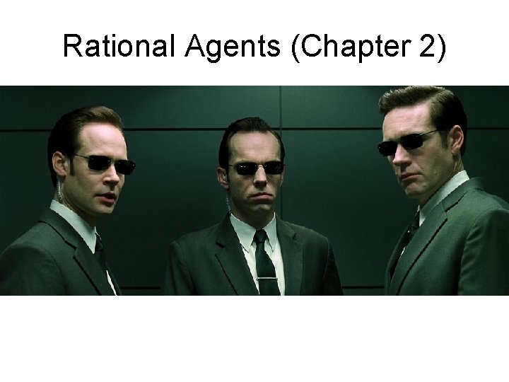 Rational Agents (Chapter 2) 